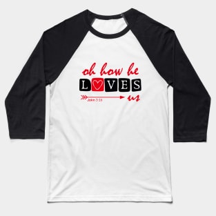 Oh How He Loves Us, Valentine's Day Baseball T-Shirt